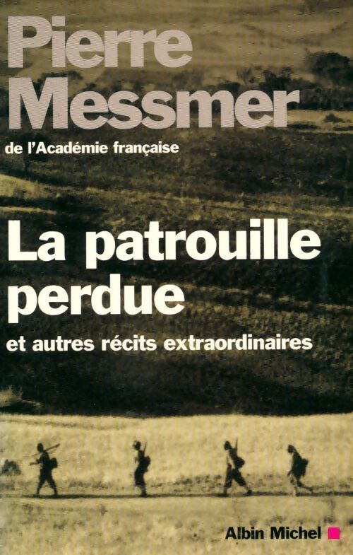 La patrouille perdue et autres récits extraordinaires - Pierre Messmer - Livre