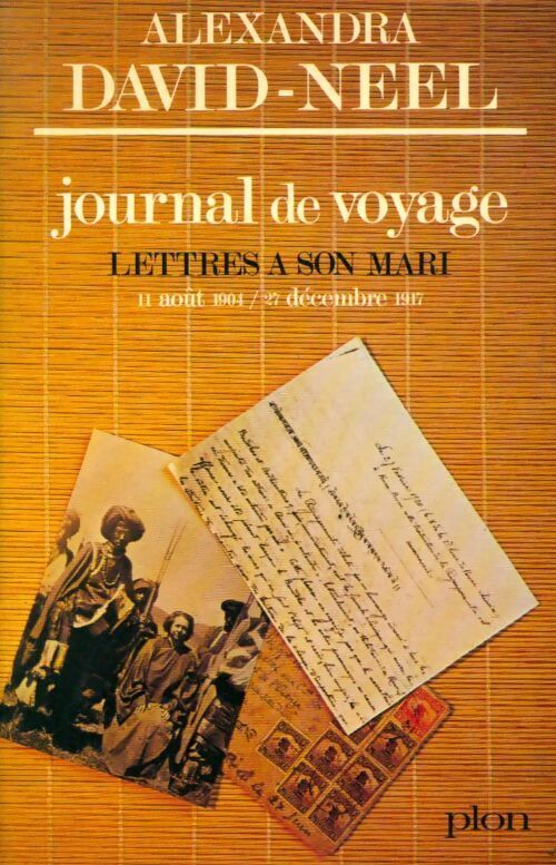 Journal de voyage Tome I : Lettres à son mari (11 août 1904 - 27 décembre 1917) - Alexandra David-Néel - Livre