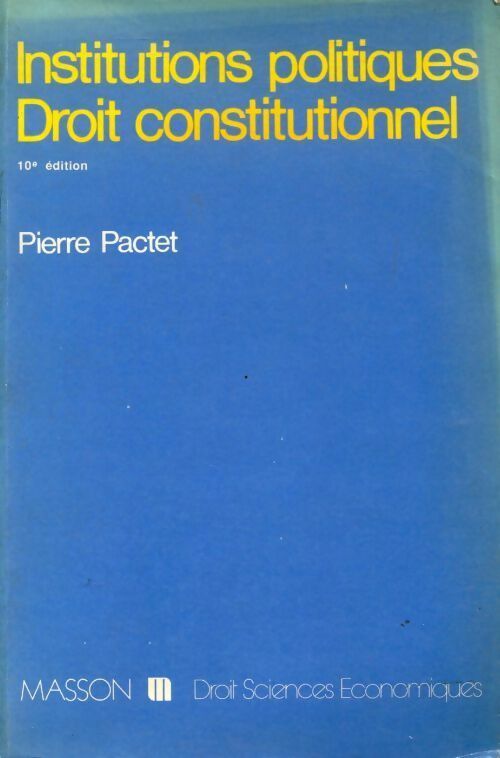 Institutions politiques / Droit constitutionnel - Pierre Pactet - Livre