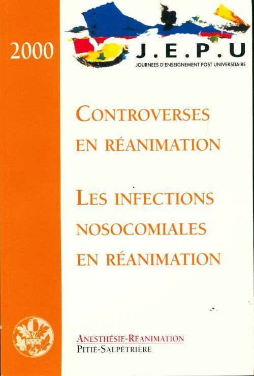 Controverses en réanimation. Les infections nosocomiales en réanimation 2000 - Collectif - Livre