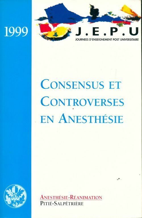 Consensus et controverses en anesthésie - Francis Bonnet - Livre