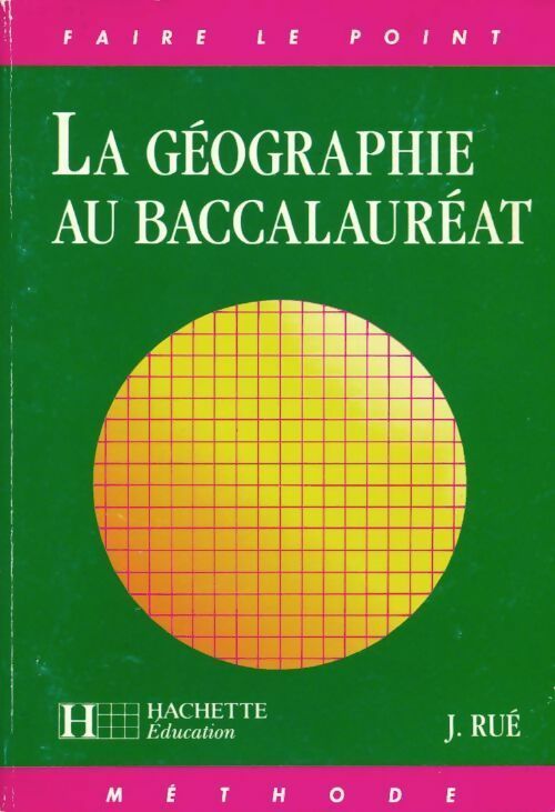 La géographie au bacalauréat - J. Rué - Livre