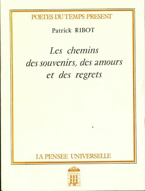Les chemins des souvenirs, des amours et des regrets - Patrick Ribot - Livre