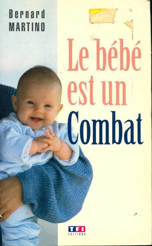 Le bébé est un combat - Bernard Martino - Livre