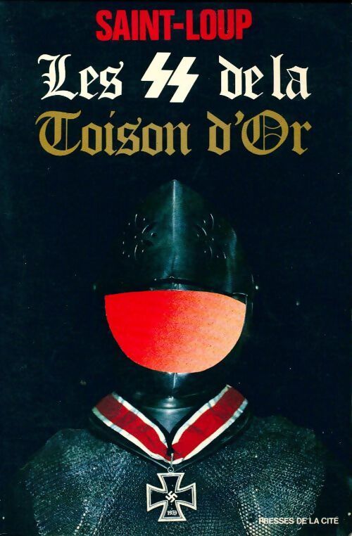 Les S.S. De la toison d'or. Flamands et wallons au combat 1941-1945 - Saint-Loup - Livre
