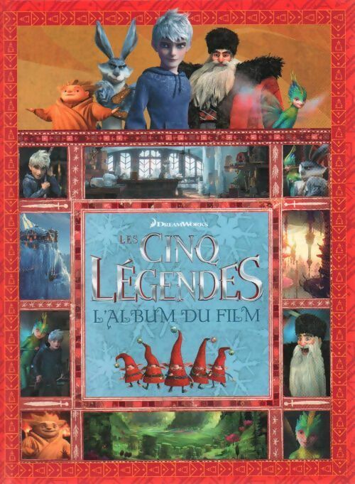 Les cinq légendes. L'album du film - Valérie Latour-Burney - Livre