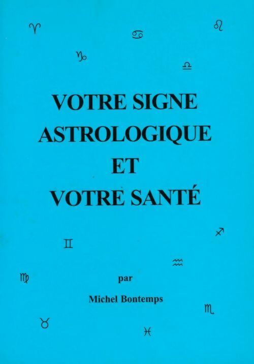 Votre signe astrologique et votre santé - Michel Bontemps - Livre