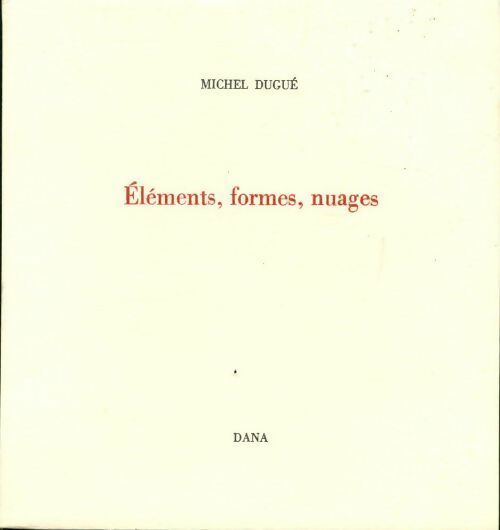 Eléments, formes, nuages - Michel Dugué - Livre