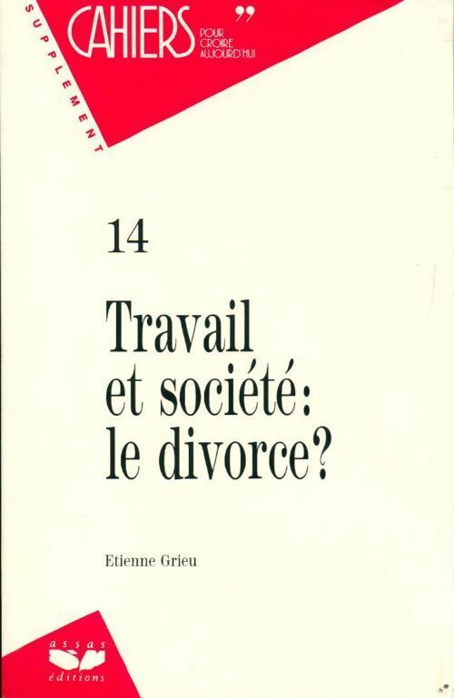 Travail et société : Le divorce ? - Etienne Grieu - Livre