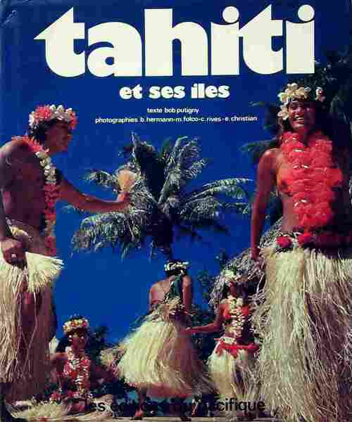 Tahiti et ses îles - Bob Putigny - Livre