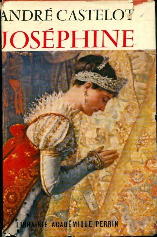 Joséphine - André Castelot - Livre