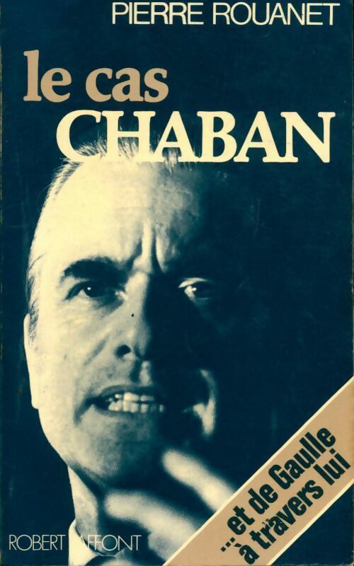 Le cas Chaban... Et de Gaulle à travers lui - Pierre Rouanet - Livre