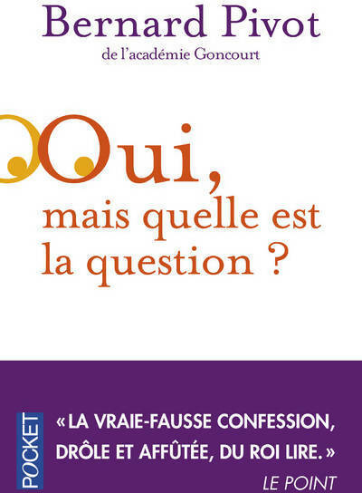 Oui, mais quelle est la question ? - Bernard Pivot - Livre