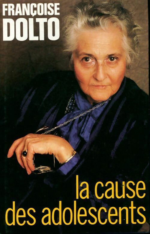 La cause des adolescents - Françoise Dolto - Livre