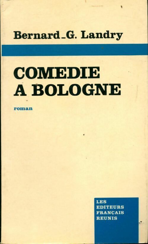Comédie à Bologne - Bernard G. Landry - Livre