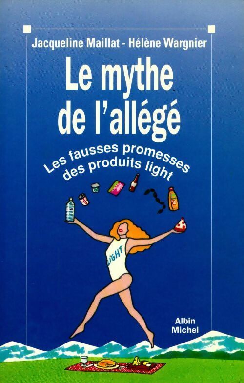 Le mythe de l'allégé. Les fausses promesses des produits light - Jacqueline Maillat, Hélène Wargnier - Livre
