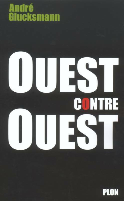 Ouest contre ouest - André Glucksmann - Livre