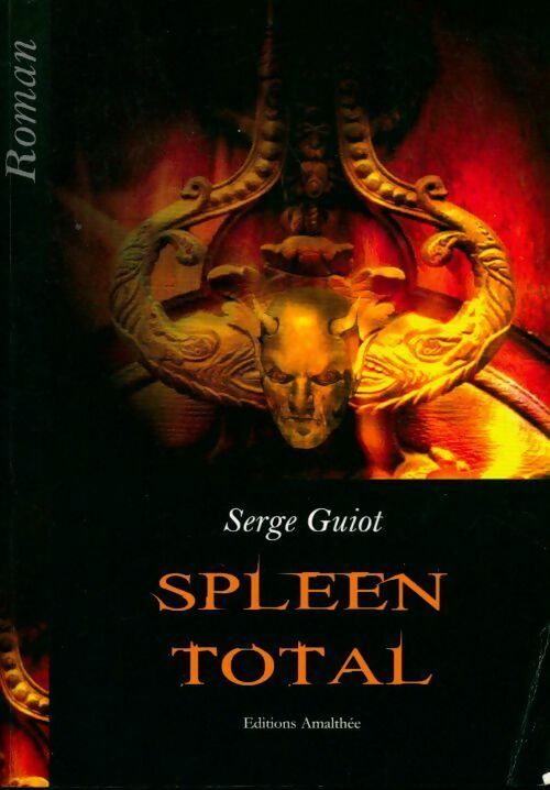 Spleen total Tome I - Serge Guiot - Livre