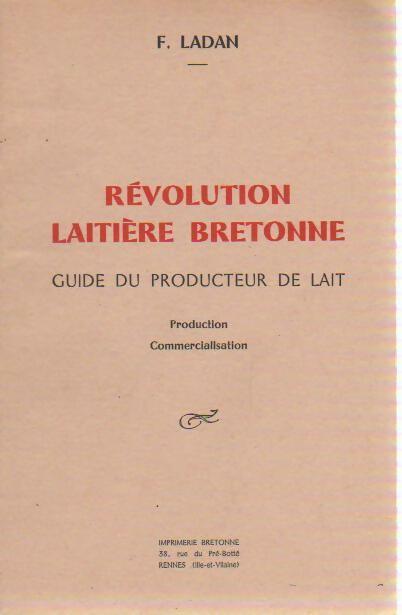 Révolution laitière bretonne. Guide du producteur de lait - François Ladan - Livre