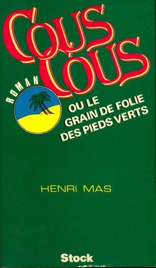 Couscous ou le grain de folie des pieds-verts - Henri Mas - Livre