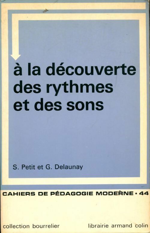 A la découverte des rythmes et des sons - S. Petit, Gabriel Delaunay - Livre