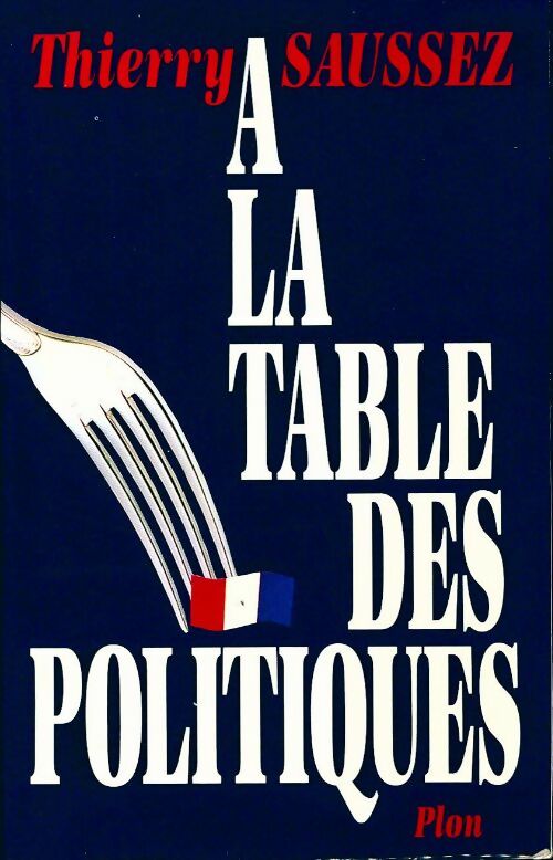 La table des politiques - Thierry Saussez - Livre
