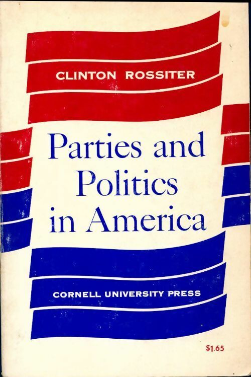 Parties and politics in America - Clinton Rossiter - Livre