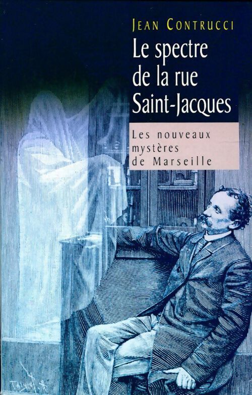 Le spectre de la rue Saint-Jacques - Jean Contrucci - Livre