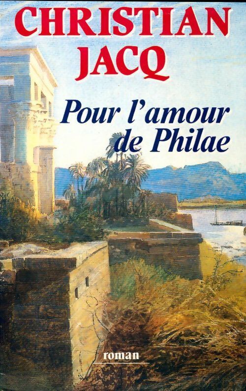 Pour l'amour de Philae - Christian Jacq - Livre