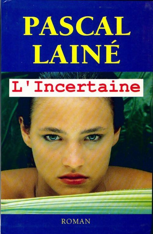 L'incertaine - Pascal Lainé - Livre