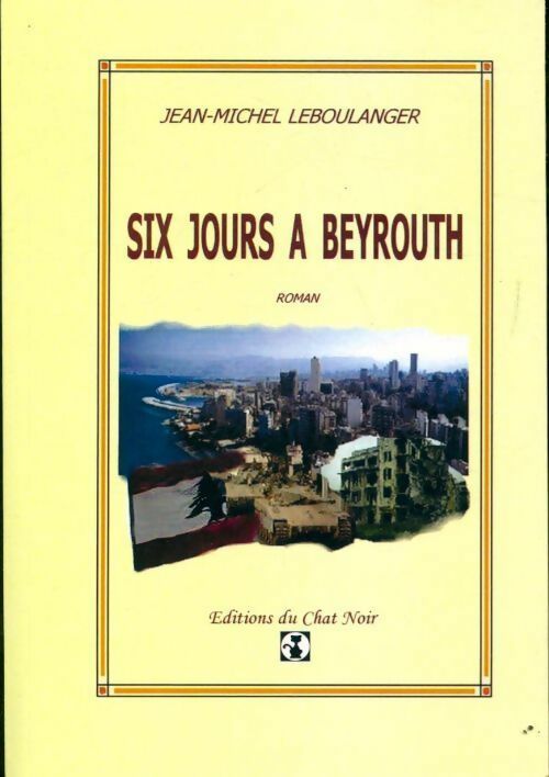 Six jours à Beyrouth - Jean-Michel Leboulanger - Livre