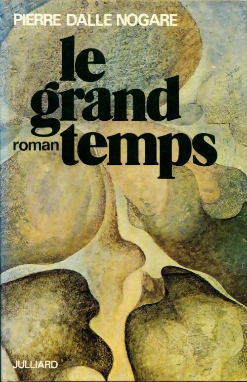 Le grand temps - Pierre Dalle Nogare - Livre