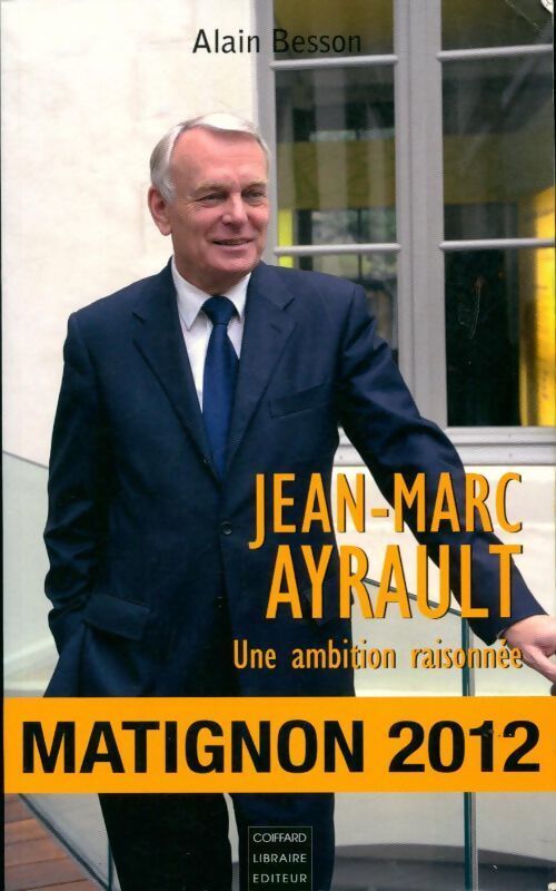 Jean-Marc Ayrault. Une ambition raisonnée - Alain Besson - Livre