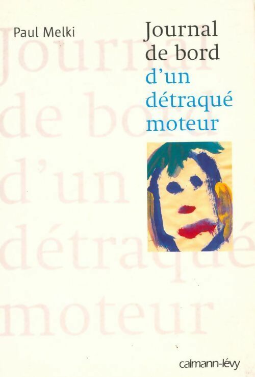 Journal de bord d'un détraqué moteur - Paul Melki - Livre