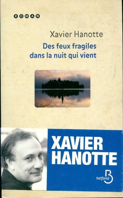 Des feux fragiles dans la nuit qui vient - Xavier Hanotte - Livre