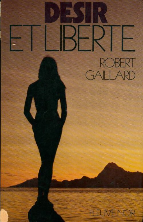 Désir et liberté - Robert Gaillard - Livre