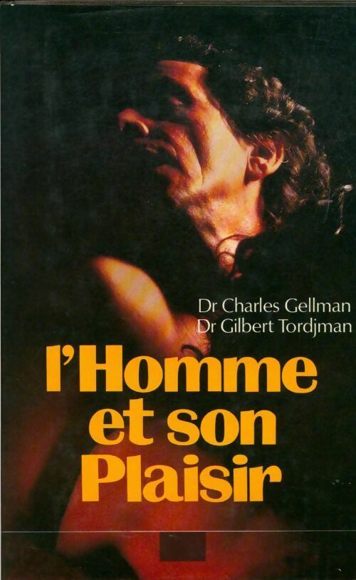 L'homme et son plaisir - Dr Gilbert Tordjman, Charles Gellman - Livre