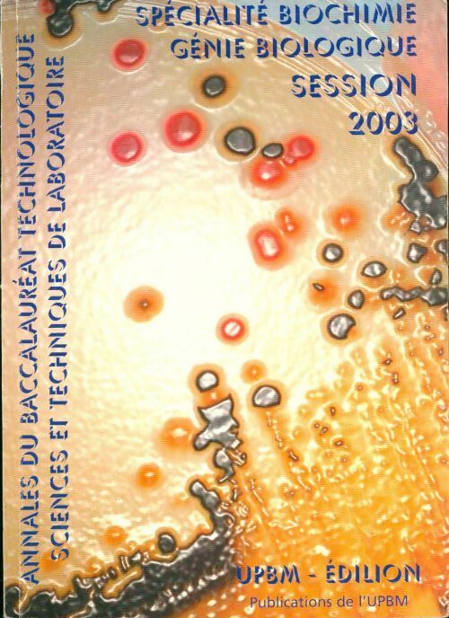 Spécialité Biochimie Génie Biologique Session 2003 - Collectif - Livre