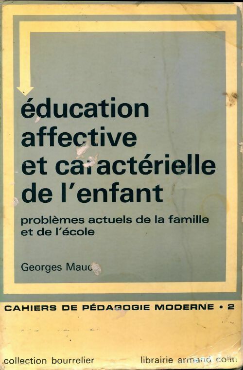 Education affective et caractérielle de l'enfant - Georges Mauco - Livre