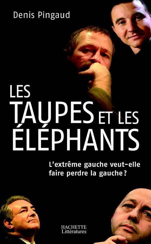 Les taupes et les Éléphants - Denis Pingaud - Livre