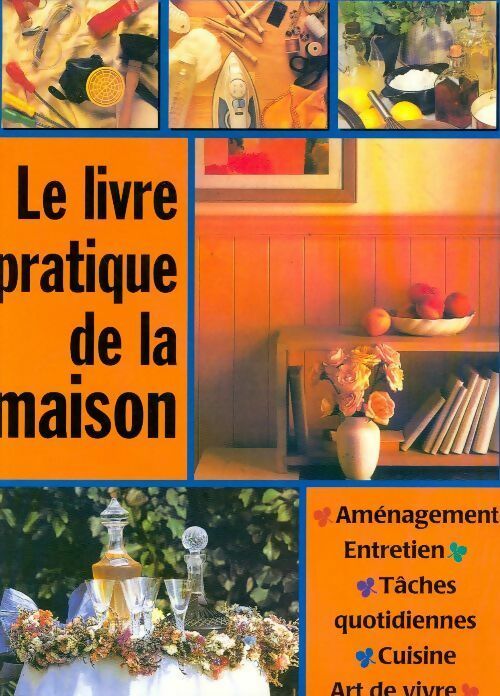 Le livre pratique de la maison - Anne Dechanet - Livre
