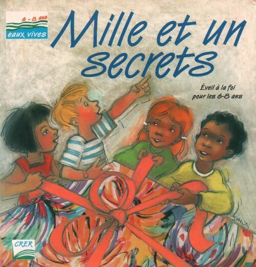 Mille et un secrets. Eveil à la foi pour les 6-8 ans - Collectif - Livre