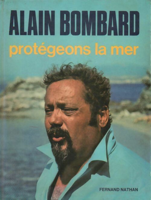 Protégeons la mer - Alain Bombard - Livre