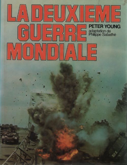 La deuxième guerre mondiale - Philippe Sabathé - Livre