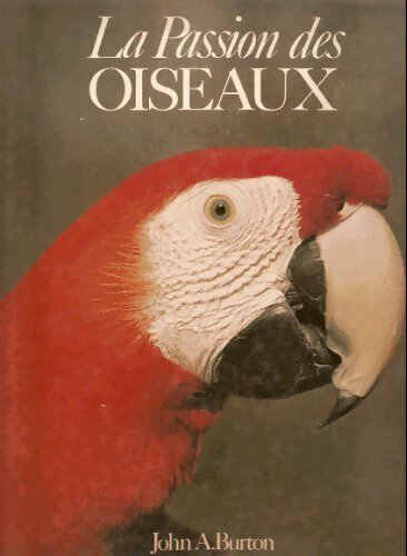 La passion des oiseaux - John A. Burton - Livre