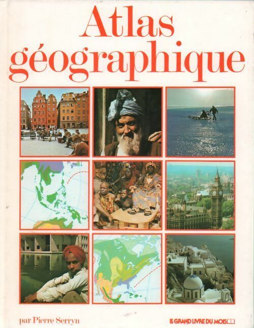 Atlas géographique. Les Etats du Monde - Pierre Serryn - Livre