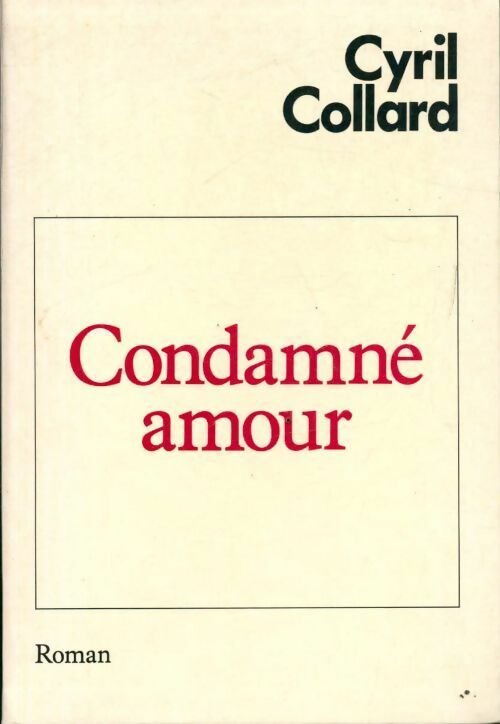 Condamné Amour - Cyril Collard - Livre