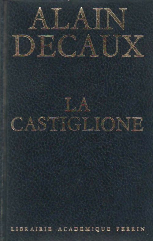 La Castiglione - Alain Decaux - Livre