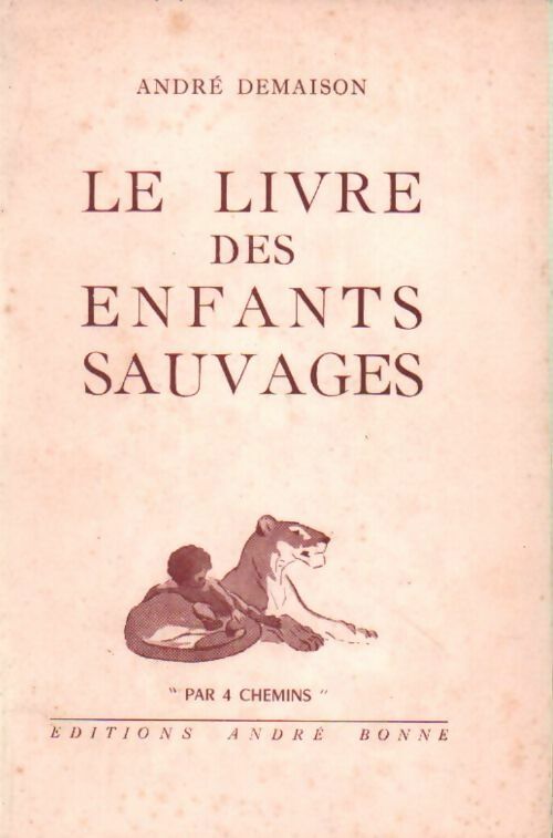 Le livre des enfants sauvages - André Demaison - Livre