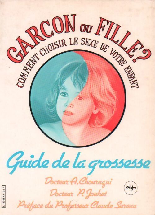 Garçon ou fille ? Comment choisir le sexe de votre enfant - A. Chouraqui - Livre